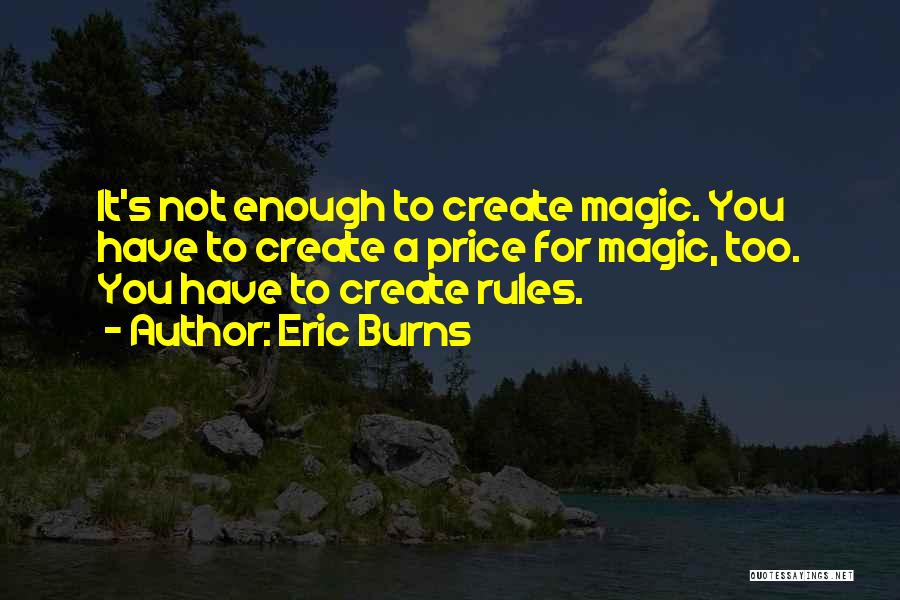 Eric Burns Quotes 314593