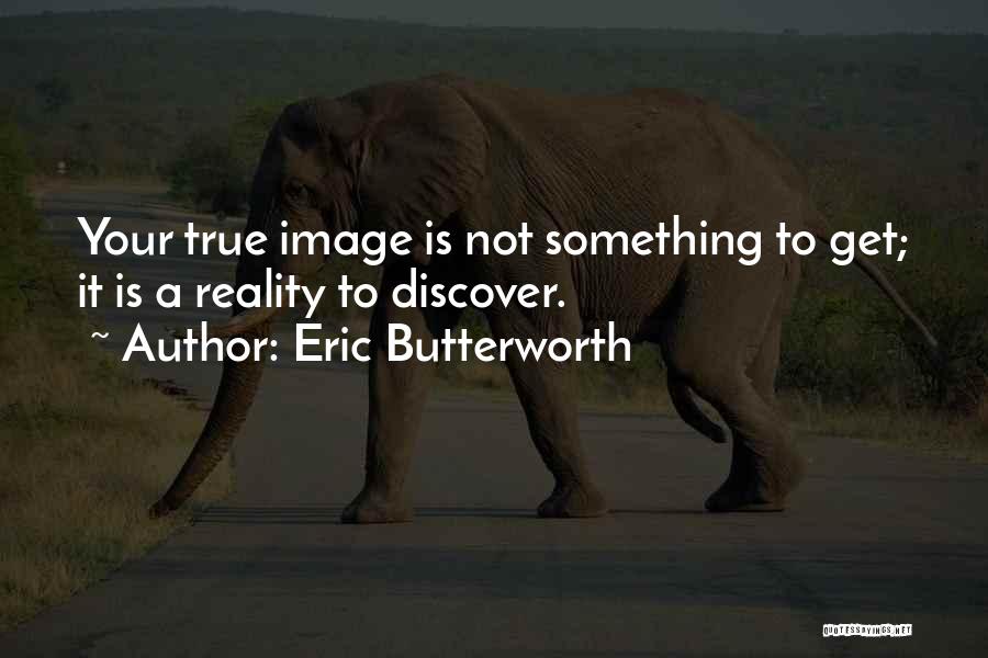 Eric Butterworth Quotes 1799403
