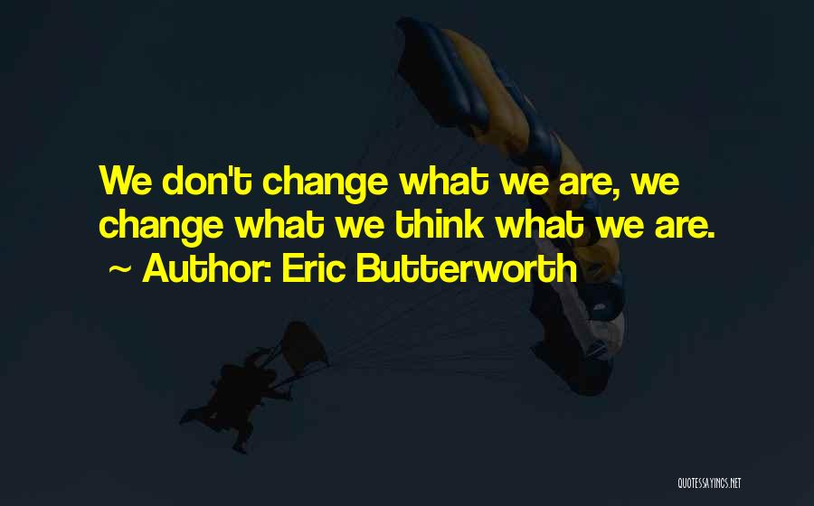 Eric Butterworth Quotes 771886