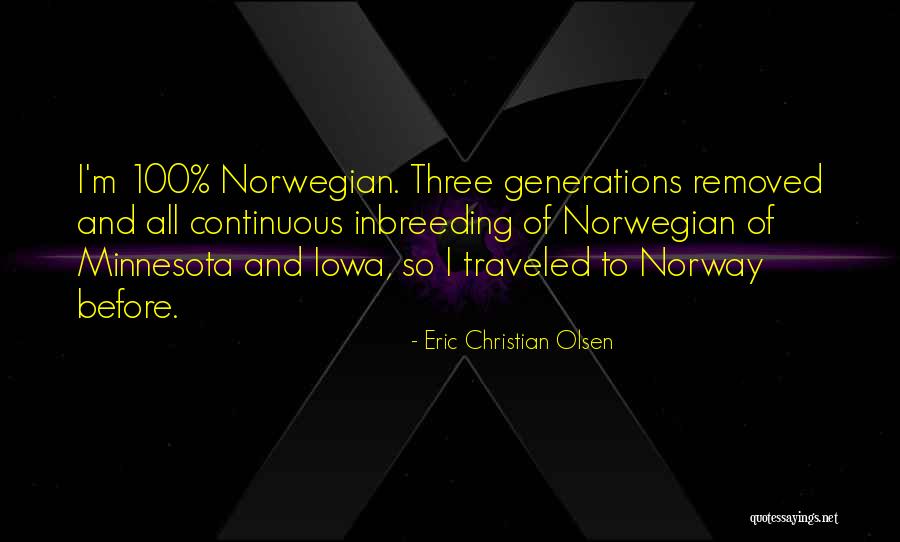 Eric Christian Olsen Quotes 1403046