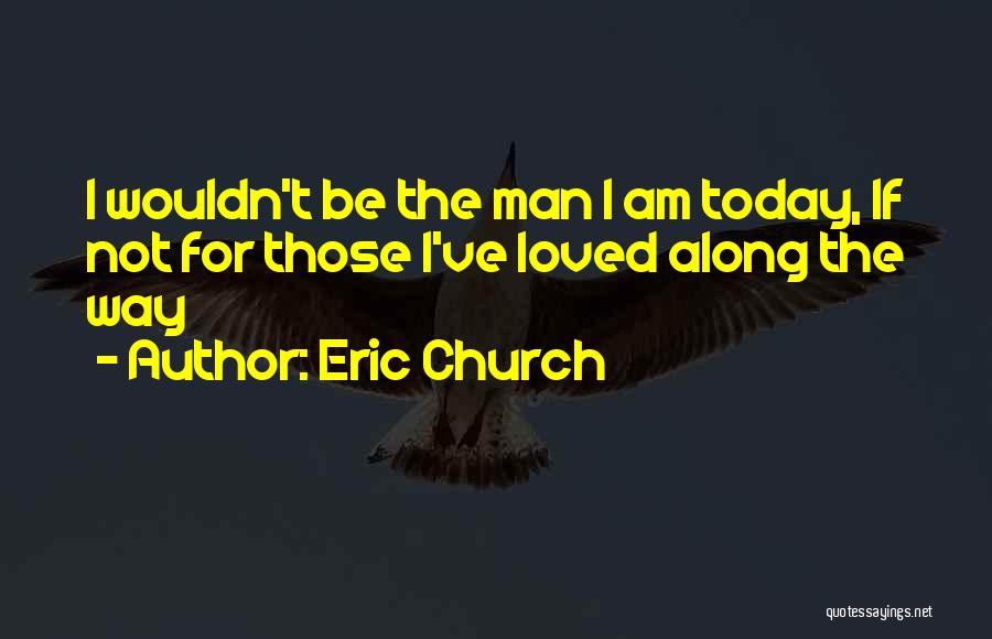 Eric Church Quotes 1276742