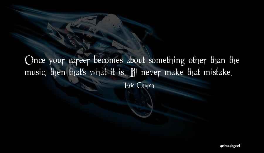 Eric Church Quotes 1526407 Eric Church Quotes 1526407