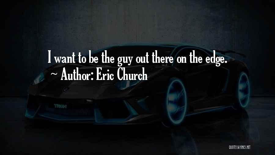 Eric Church Quotes 1808497