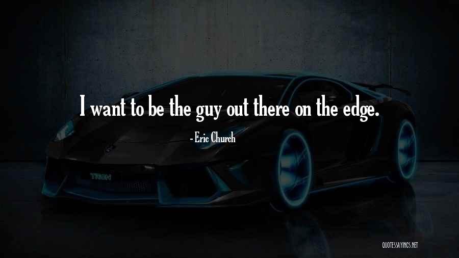 Eric Church Quotes 1808497 Eric Church Quotes 1808497