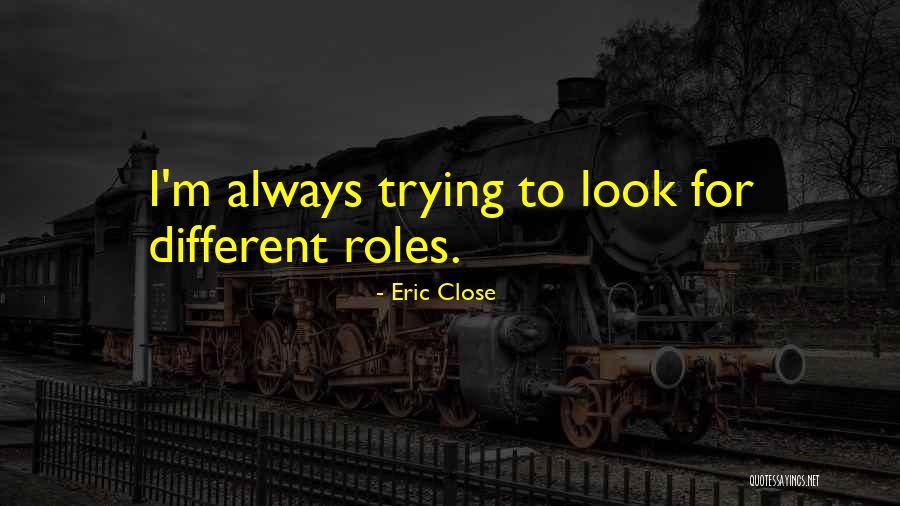 Eric Close Quotes 1496343 Eric Close Quotes 1496343