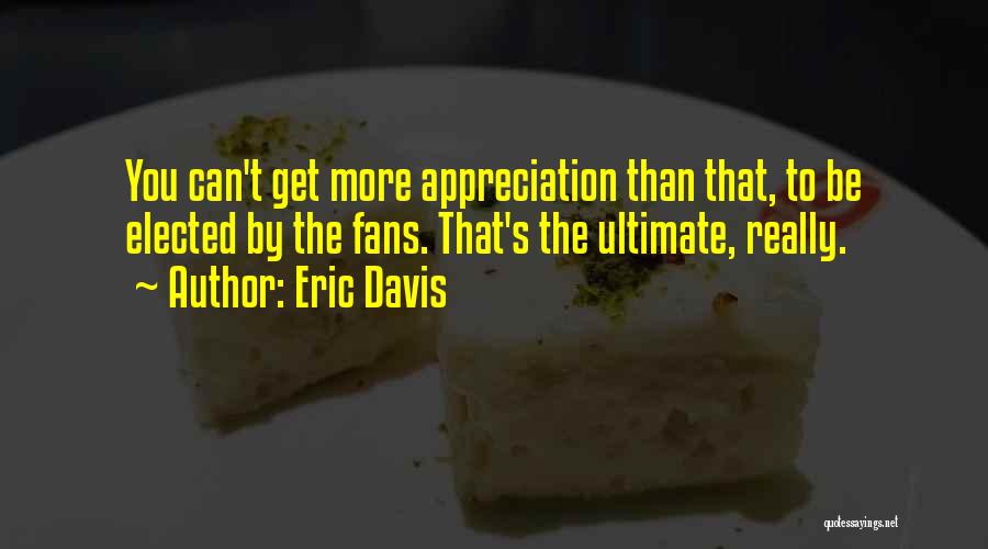 Eric Davis Quotes 268026