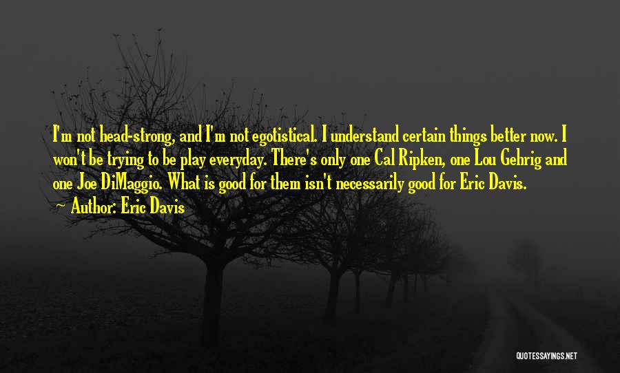 Eric Davis Quotes 332850