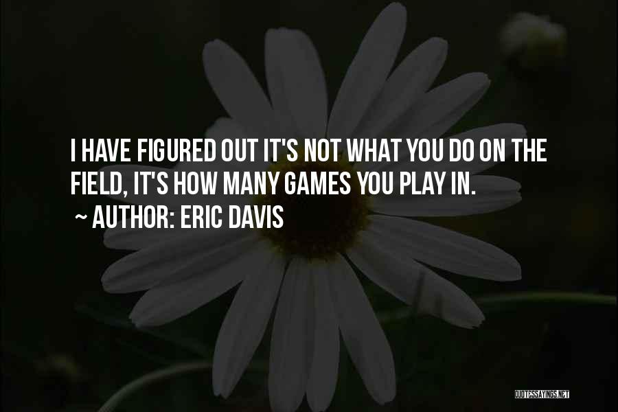 Eric Davis Quotes 464851