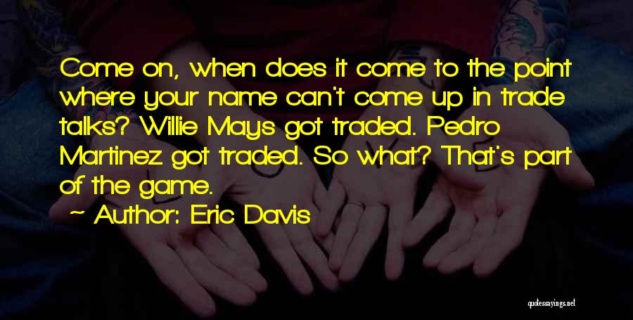 Eric Davis Quotes 723420