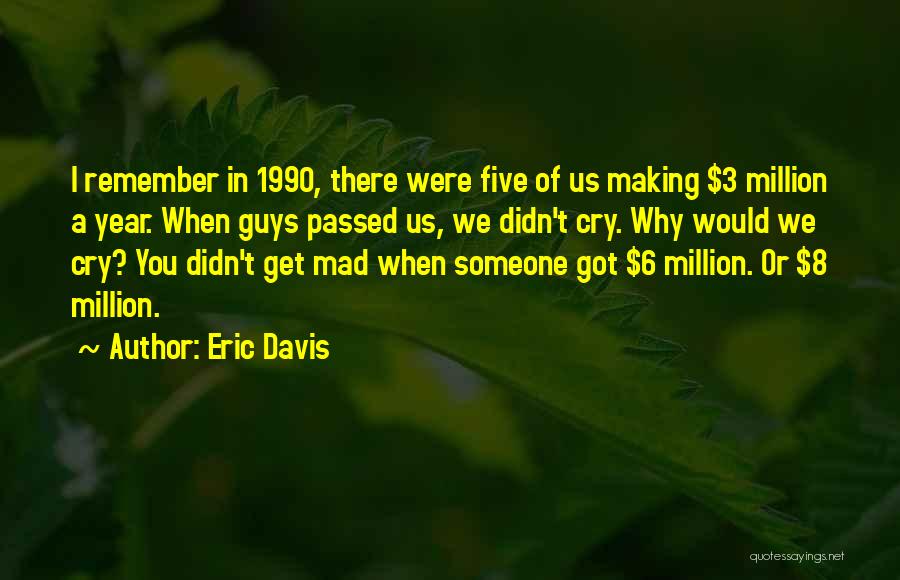 Eric Davis Quotes 727754