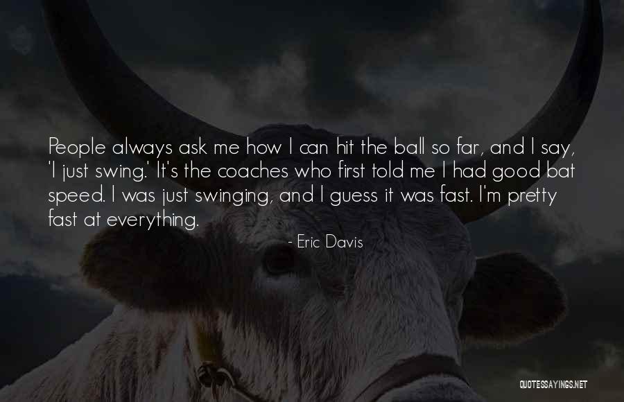 Eric Davis Quotes 802405