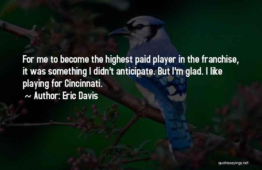 Eric Davis Quotes 859179