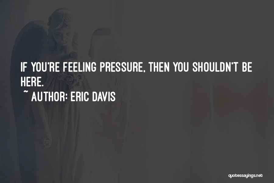 Eric Davis Quotes 901731