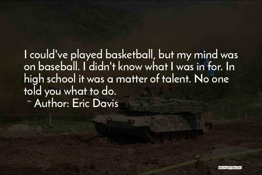 Eric Davis Quotes 905993