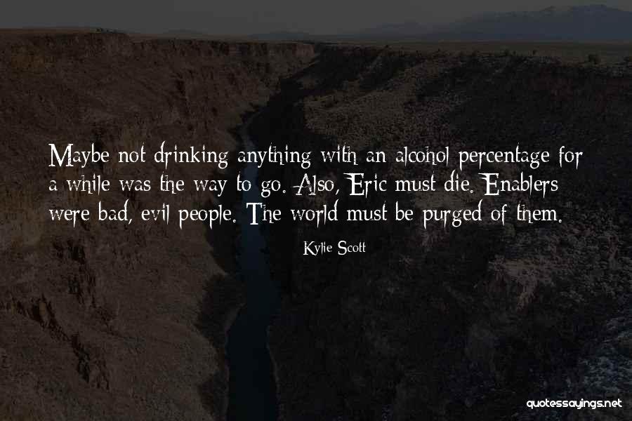 Eric Drinking Quotes By Kylie Scott Eric Drinking Quotes By Kylie Scott