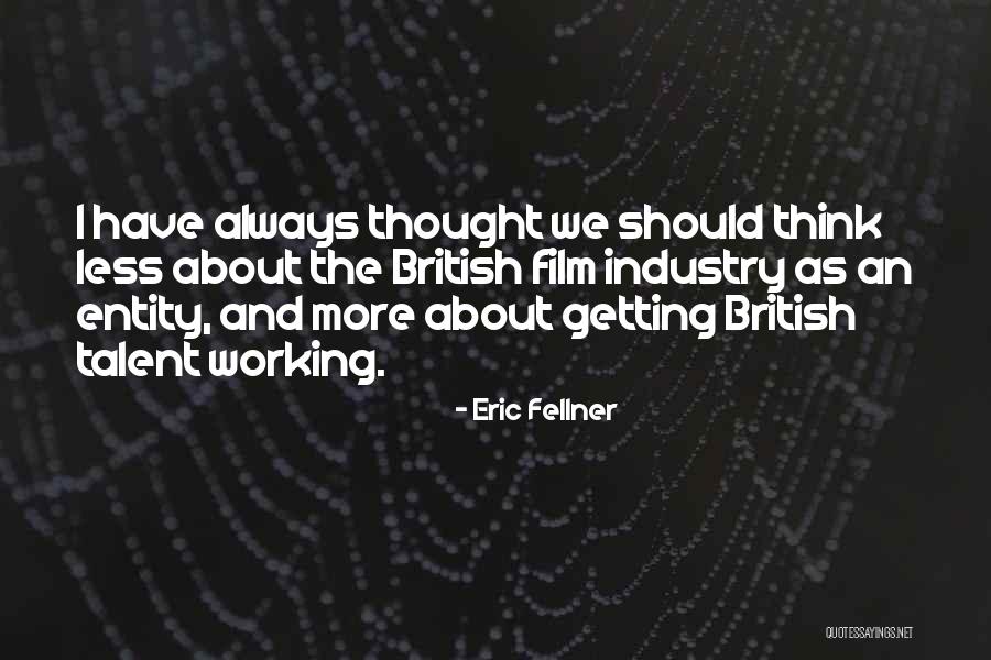Eric Fellner Quotes 1613427 Eric Fellner Quotes 1613427