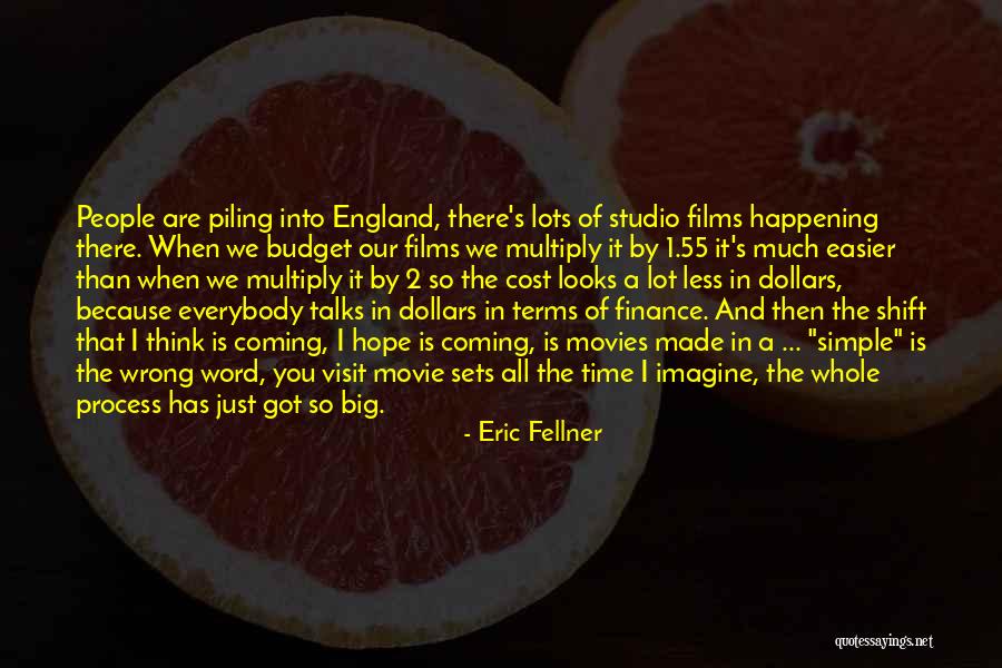 Eric Fellner Quotes 2116092 Eric Fellner Quotes 2116092