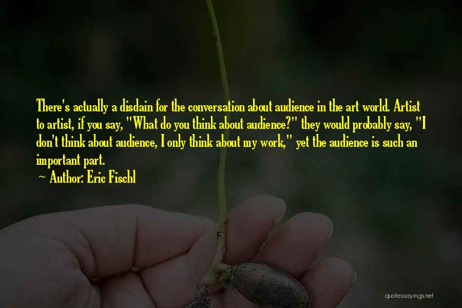 Eric Fischl Quotes 2249522