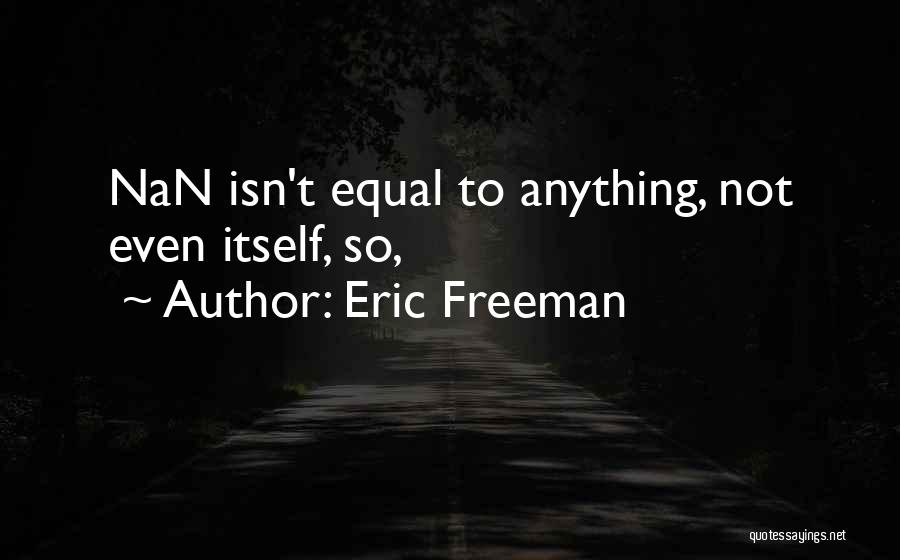 Eric Freeman Quotes 366641