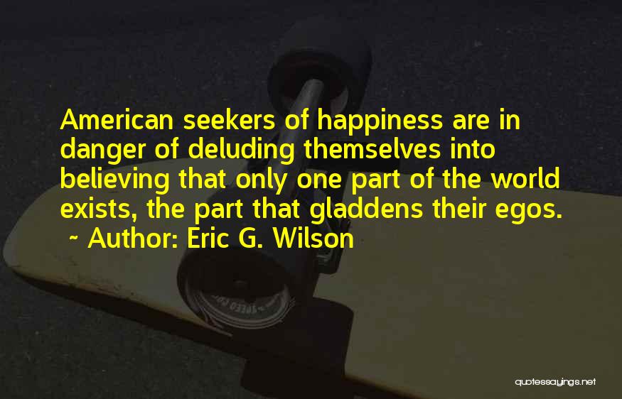 Eric G. Wilson Quotes 1315602