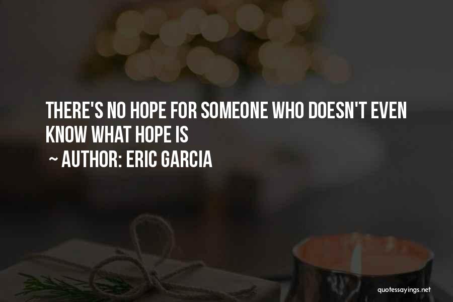 Eric Garcia Quotes 852256