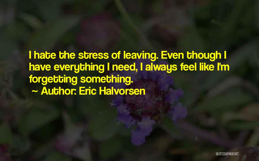 Eric Halvorsen Quotes 1497057