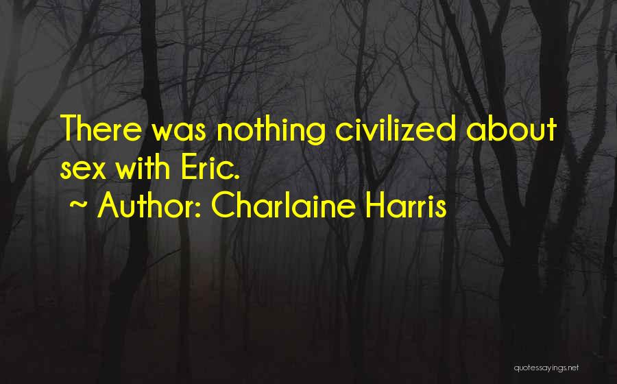 Eric Harris Quotes By Charlaine Harris