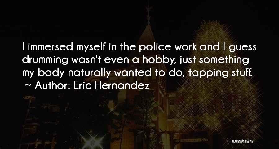 Eric Hernandez Quotes 1684090