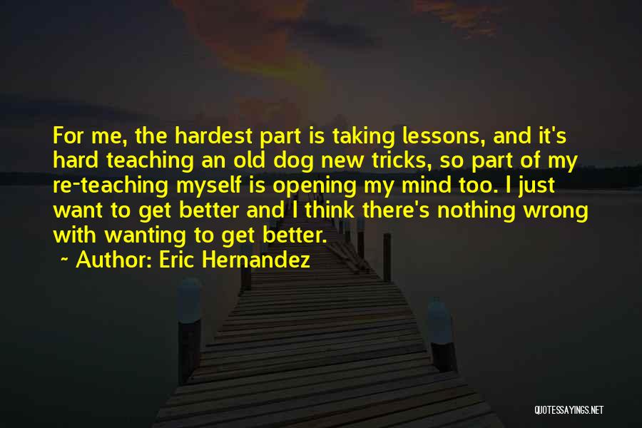 Eric Hernandez Quotes 229487