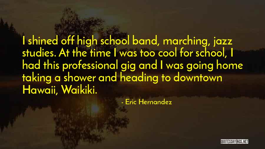 Eric Hernandez Quotes 430373