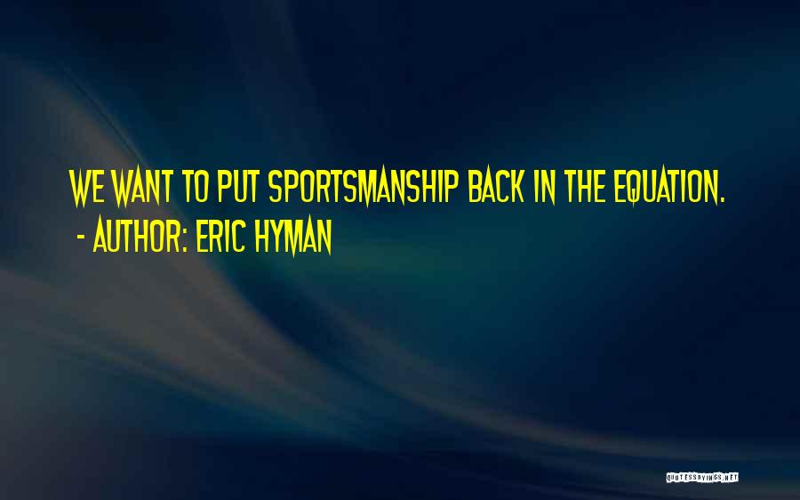 Eric Hyman Quotes 917302