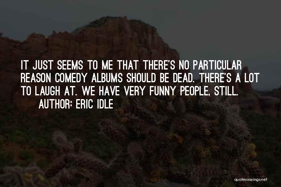 Eric Idle Quotes 585848