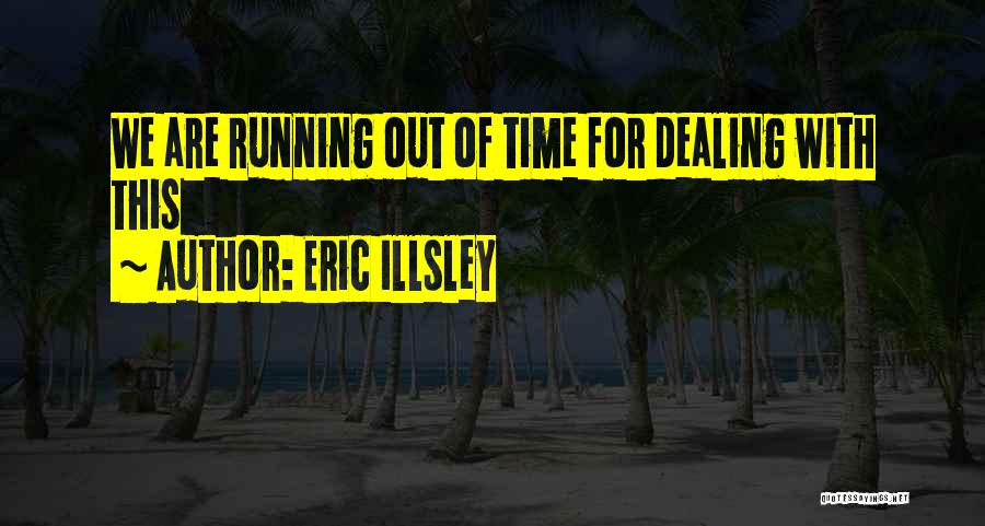 Eric Illsley Quotes 999158