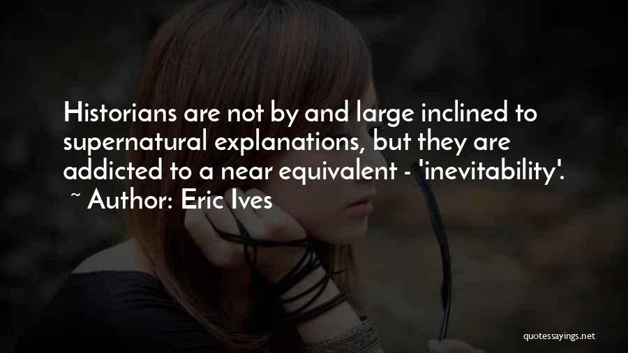 Eric Ives Quotes 92940