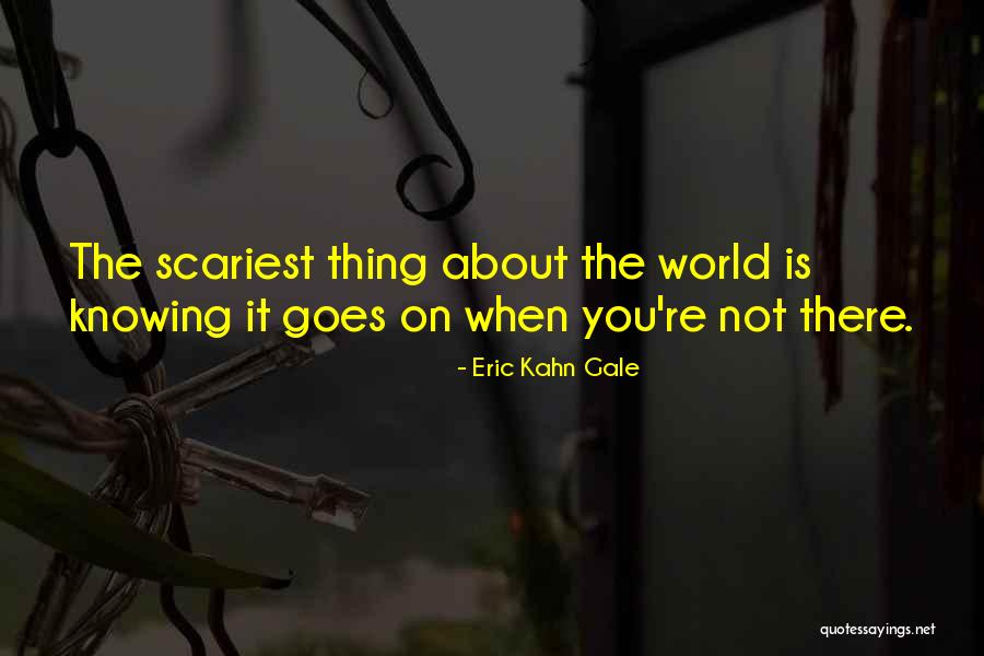 Eric Kahn Gale Quotes 136589 Eric Kahn Gale Quotes 136589