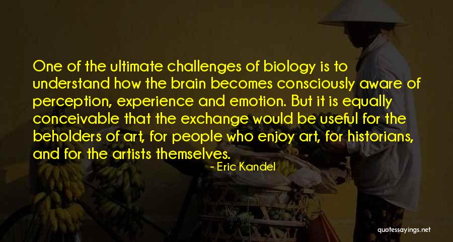 Eric Kandel Quotes 1122384