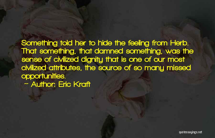 Eric Kraft Quotes 745886