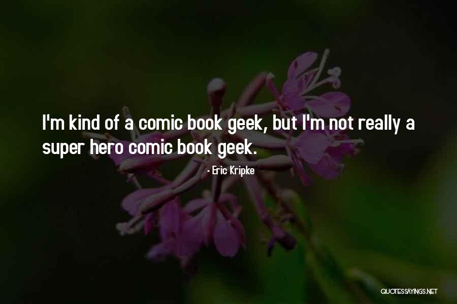 Eric Kripke Quotes 1853240