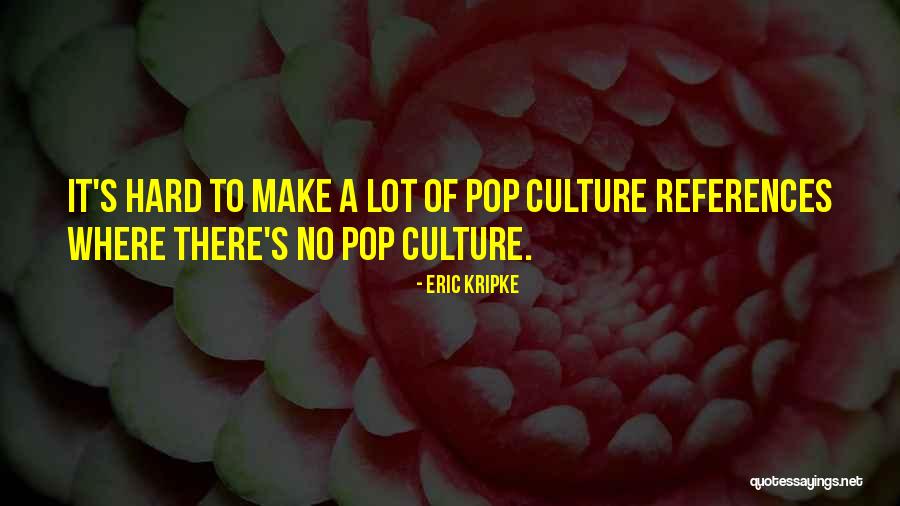 Eric Kripke Quotes 2203713