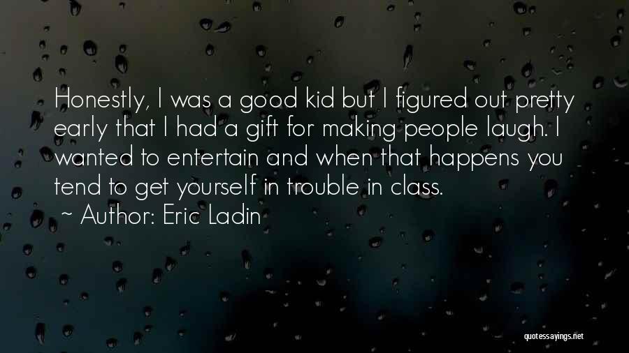 Eric Ladin Quotes 623960