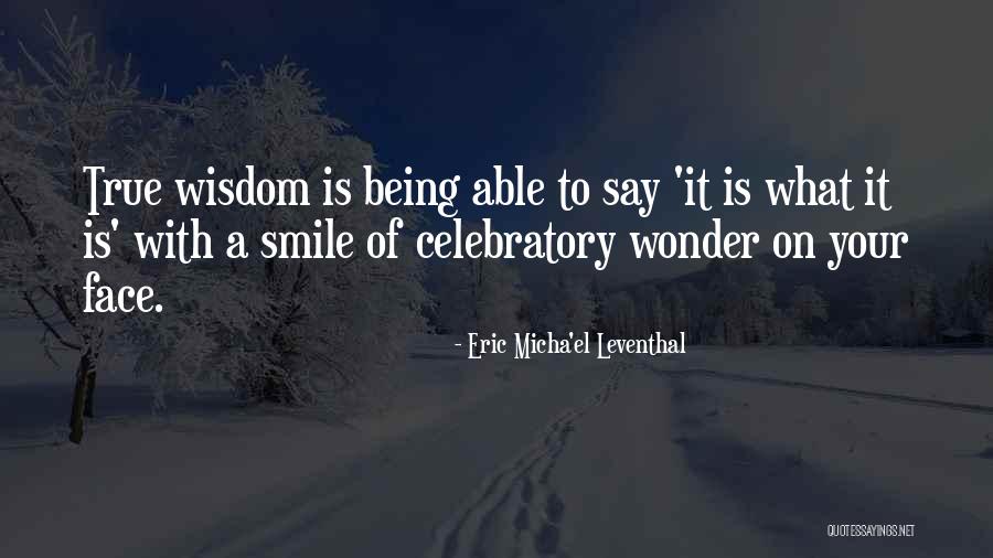 Eric Leventhal Quotes By Eric Micha'el Leventhal Eric Leventhal Quotes By Eric Micha'el Leventhal