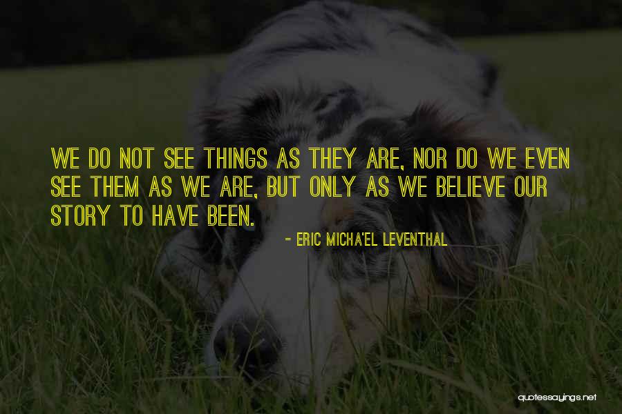 Eric Leventhal Quotes By Eric Micha'el Leventhal Eric Leventhal Quotes By Eric Micha'el Leventhal