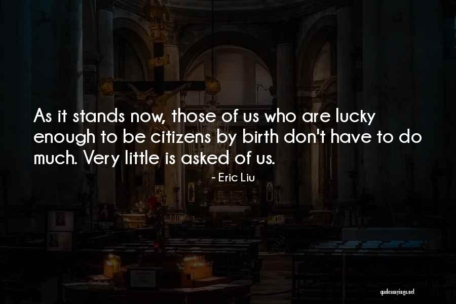 Eric Liu Quotes 1382086