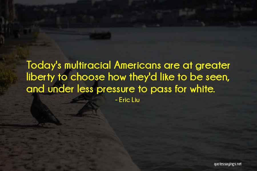 Eric Liu Quotes 1494537