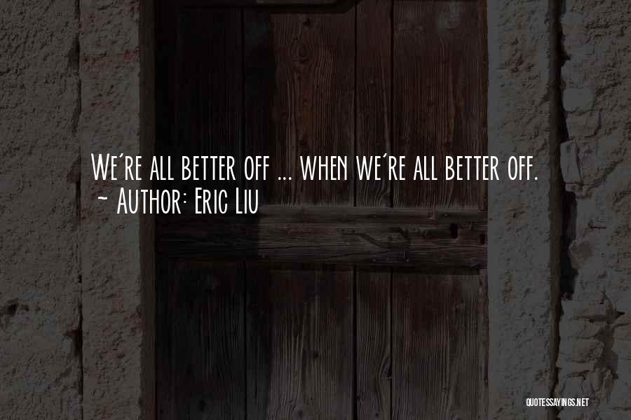 Eric Liu Quotes 1643682