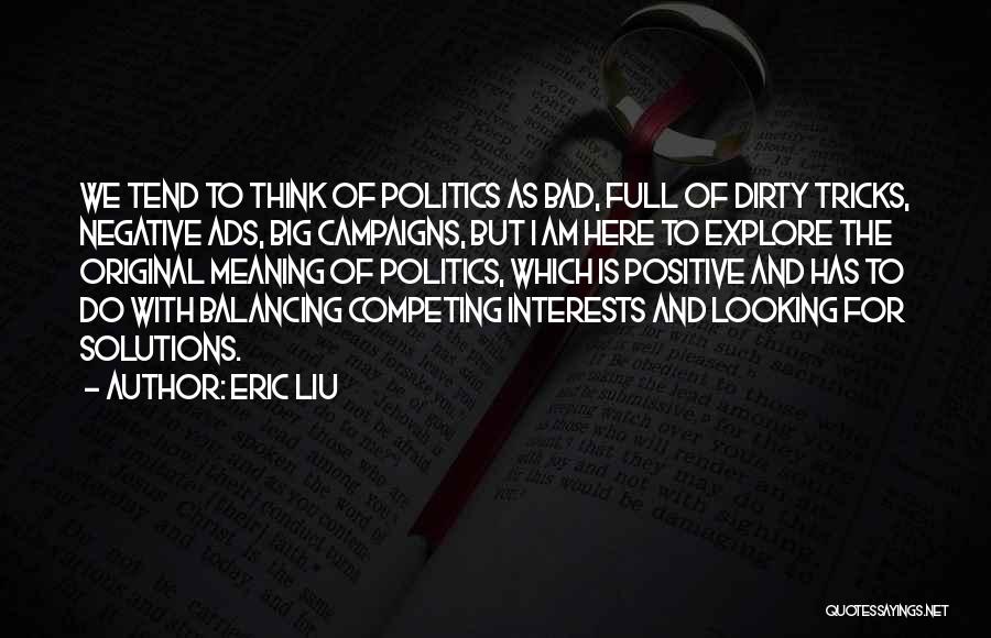 Eric Liu Quotes 2221550