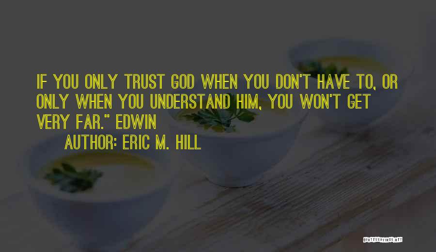 Eric M. Hill Quotes 687281