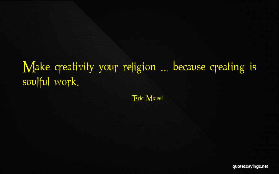 Eric Maisel Quotes 2055997 Eric Maisel Quotes 2055997