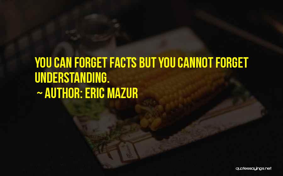 Eric Mazur Quotes 883187