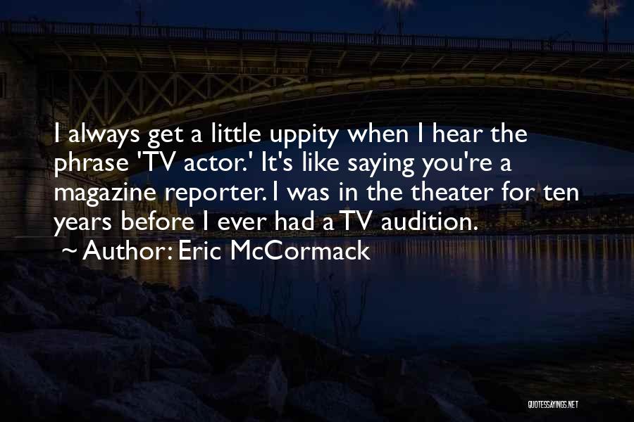 Eric McCormack Quotes 1419847